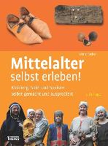 Mittelalter selbst erleben!, FISCHER,  Doris - Gebonden - 9783806232868