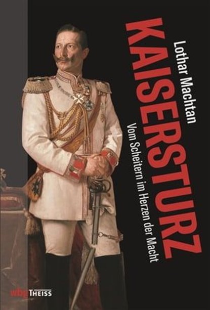 Kaisersturz, Lothar Machtan - Ebook - 9783806237627