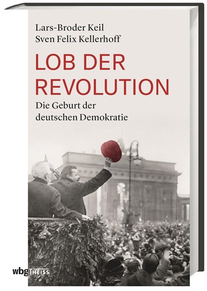 Lob der Revolution, Sven Felix Kellerhoff ;  Lars-Broder Keil - Gebonden - 9783806238051