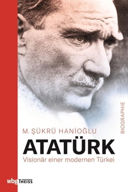 Atatürk, M. Sükrü Hanioglu - Ebook - 9783806243246