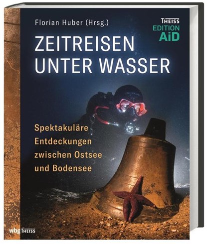 Zeitreisen unter Wasser, Florian Huber - Gebonden - 9783806243505