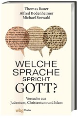 Welche Sprache spricht Gott? - Thomas Bauer ; Alfred Bodenheimer ; Michael Seewald - 9783806244946