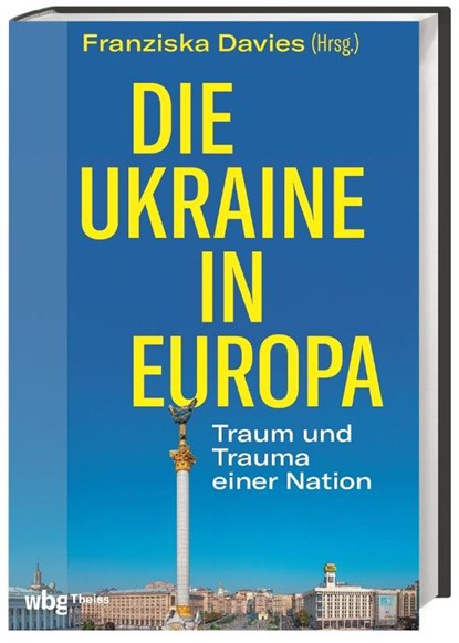 Die Ukraine in Europa, Franziska Davies - Paperback - 9783806245653