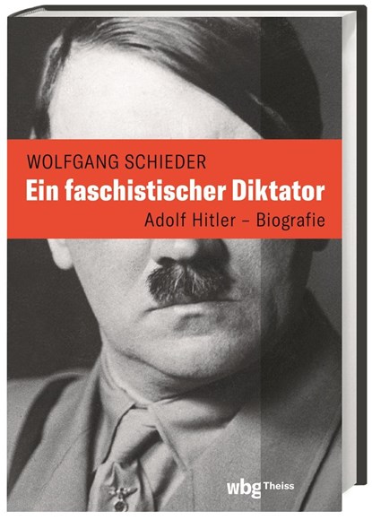 Ein faschistischer Diktator. Adolf Hitler - Biografie, Wolfgang Schieder - Gebonden - 9783806245691