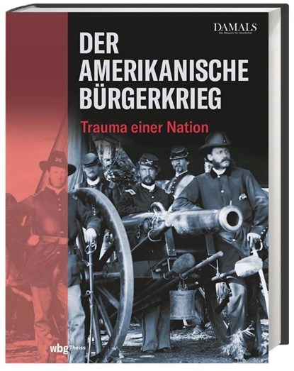 Der Amerikanische Bürgerkrieg, DAMALS - Das Magazin für Geschichte - Gebonden - 9783806246315