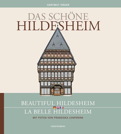 Das schöne Hildesheim / Beautiful Hildesheim / La belle Hildesheim, Hartmut Häger - Gebonden - 9783806785975