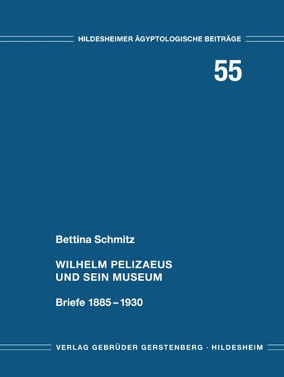 Wilhelm Pelizaeus und sein Museum, Bettina Schmitz - Gebonden - 9783806788594