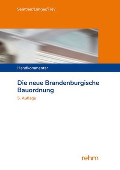 Die neue Brandenburgische Bauordnung, Matthias Dr. Semtner ; Ruben Langer ; Katja Dr. Frey - Ebook - 9783807329079