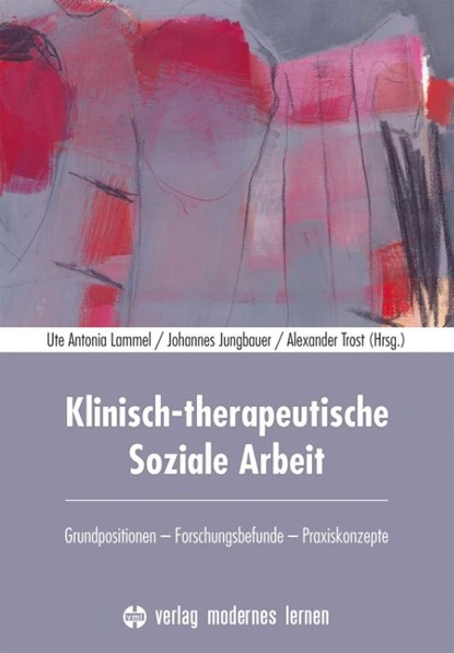 Klinisch-therapeutische Soziale Arbeit, Ute-Antonia Lammel ; Johannes Jungbauer ; Alexander Trost - Paperback - 9783808007723