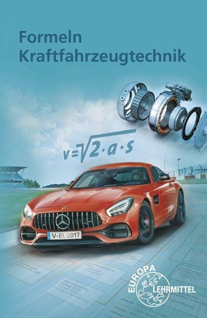 Formeln Kraftfahrzeugtechnik, Richard Fischer ;  Bernd Schlögl ;  Alois Wimmer ;  Tobias Gscheidle ;  Rolf Gscheidle ;  Uwe Heider ;  Berthold Hohmann ;  Achim van Huet ;  Wolfgang Keil ;  Rainer Lohuis ;  Jochen Mann - Paperback - 9783808520987