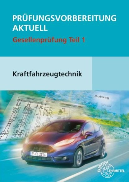 Prüfungsvorbereitung aktuell Kraftfahrzeugtechnik. Gesellenprüfung Teil 1, Richard Fischer ; Rolf Gscheidle ; Tobias Gscheidle ; Uwe Heider - Paperback - 9783808523421