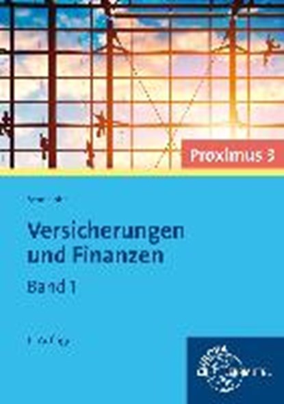Versicherungen und Finanzen (Proximus 3) Band 1, FELSCH,  Stefan ; Frühbauer, Raimund ; Krohn, Johannes ; Kurtenbach, Stefan - Paperback - 9783808577158