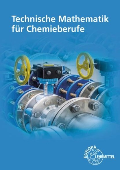 Technische Mathematik für Chemieberufe, Henrik Althaus ; Eckhard Ignatowitz ; Holger Rapp - Paperback - 9783808584002