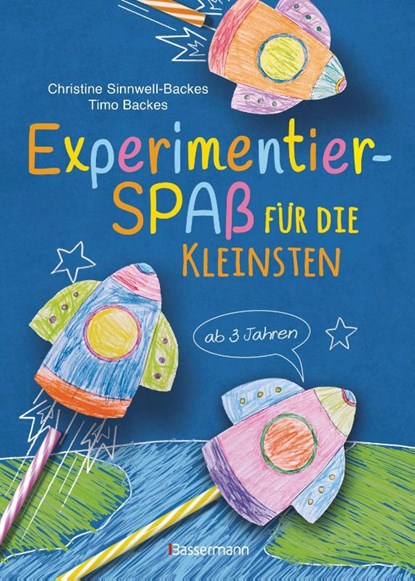 Experimentierspaß für die Kleinsten. 25 leichte Experimente für Kinder ab 3 Jahren. Schwebende Eier, Fluchtpfeffer, Rasierschaum-Regenwolken, Gummibärchen-Riesen, Sprengbohnen u.v.m. Leicht durchführbar mit Haushaltsmaterialien, Christine Sinnwell-Backes ; Timo Backes - Gebonden - 9783809441533