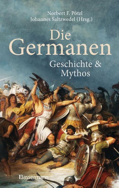Die Germanen. Ihre Religion, Mythologie, ihre Götter und Sagen, ihre Rolle in der Völkerwanderung, ihre Beziehung zu Kelten und Römern, Norbert F. Pötzl ; Johannes Saltzwedel - Gebonden - 9783809441694
