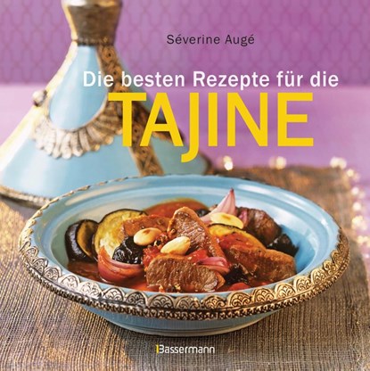 Die besten Rezepte für die Tajine, Séverine Augé - Gebonden - 9783809441809
