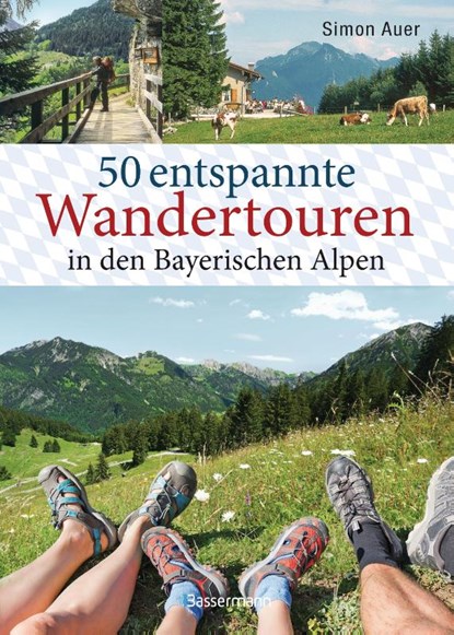 50 entspannte Wandertouren in den Bayerischen Alpen, Simon Auer - Gebonden - 9783809441861