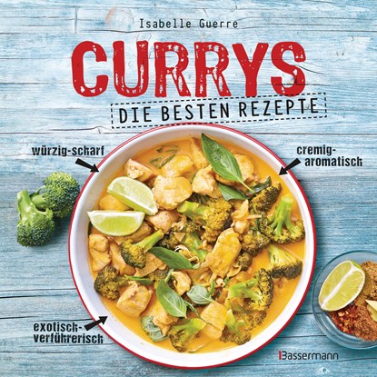 Currys - Die besten Rezepte - mit Fleisch, Fisch, vegetarisch oder vegan. Aus Indien, Thailand, Pakistan, Malaysia und Japan, Isabelle Guerre - Gebonden - 9783809442011