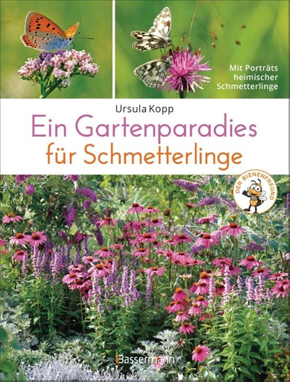Ein Gartenparadies für Schmetterlinge. Die schönsten Blumen, Stauden, Kräuter und Sträucher für Falter und ihre Raupen. Artenschutz und Artenvielfalt im eigenen Garten. Natürlich bienenfreundlich., Ursula Kopp - Gebonden - 9783809442028