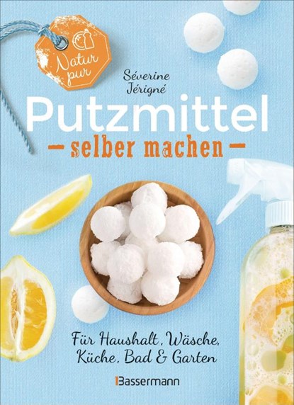 Natur pur - Putzmittel selber machen für Haushalt, Wäsche, Küche, Bad und Garten, Séverine Jérigné - Gebonden - 9783809443407