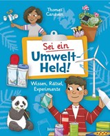 Sei ein Umwelt-Held! Mit Rätseln, Experimenten, Spielen und Basteleien die Umwelt verstehen und schützen lernen - Thomas Canavan - 9783809443902