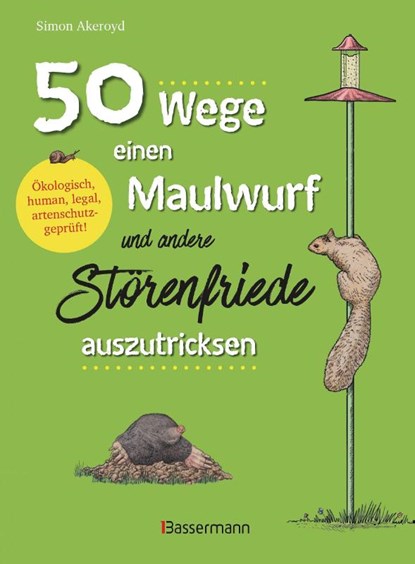 50 Wege, einen Maulwurf und andere Störenfriede auszutricksen. Ökologisch, human, legal, artenschutzgeprüft!, Simon Akeroyd - Paperback - 9783809445388