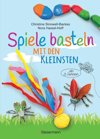 Spiele basteln mit den Kleinsten. 25 einfache Bastelprojekte mit Haushaltsmaterialien für Kinder ab 3 Jahren, Christine Sinnwell-Backes ; Nora Hassel-Hoff - Gebonden - 9783809447306