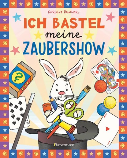Ich bastel meine Zaubershow!, Norbert Pautner - Paperback - 9783809447931