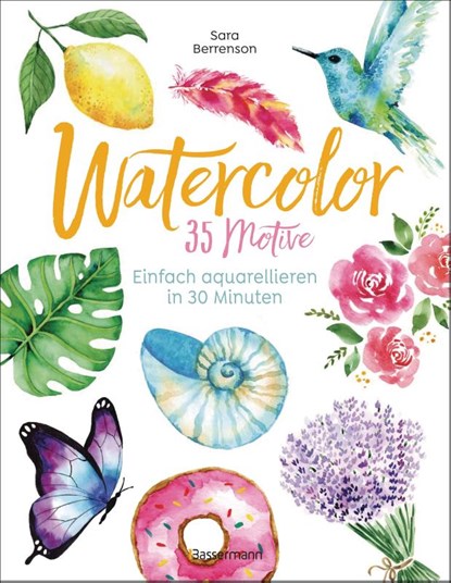 Watercolor. 35 Motive - einfach aquarellieren in 30 Minuten, Sara Berrenson - Paperback - 9783809449454