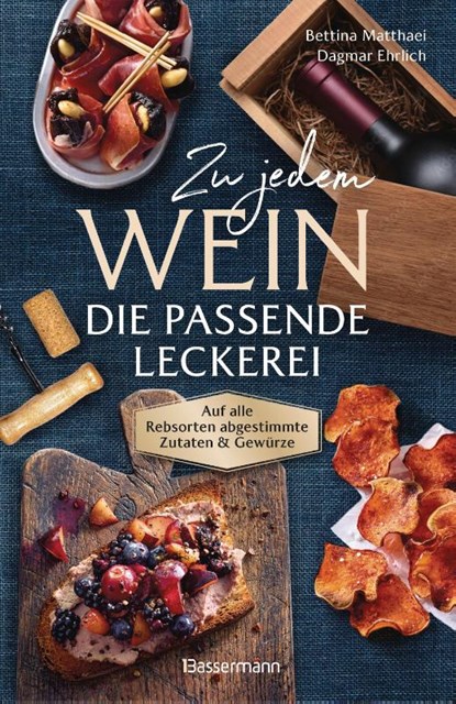 Zu jedem Wein die passende Leckerei, Bettina Matthaei ; Dagmar Ehrlich - Gebonden - 9783809451655