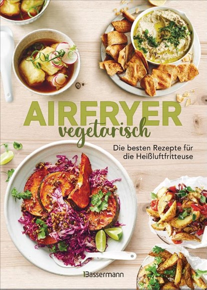 Airfryer vegetarisch - Die besten Rezepte für die Heißluftfritteuse, Sophia Young - Gebonden - 9783809451846