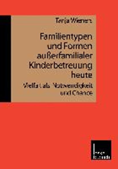 Familientypen Und Formen Ausserfamilialer Kinderbetreuung Heute, Tanja Wieners - Paperback - 9783810023339