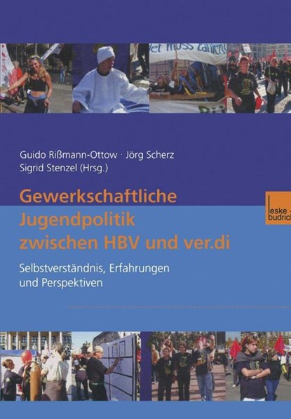 Gewerkschaftliche Jugendpolitik Zwischen Hbv Und Ver.Di, Guido Rissmann-Ottow ; Joerg Scherz ; Sigrid Stenzel - Paperback - 9783810030276