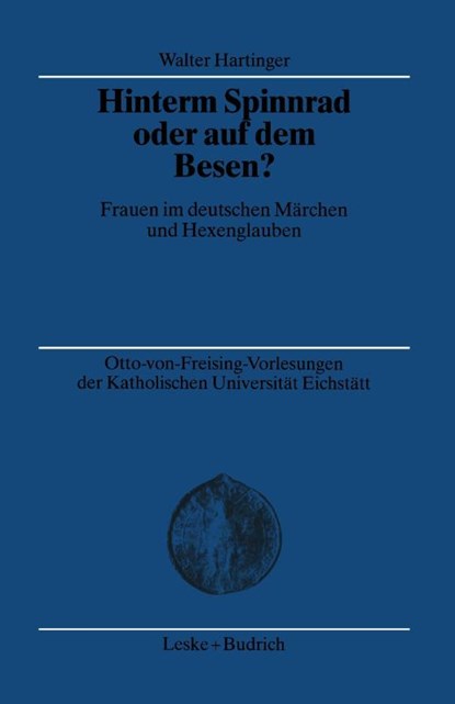 Hinterm Spinnrad Oder Auf Dem Besen?, Walter Hartinger - Paperback - 9783810031426