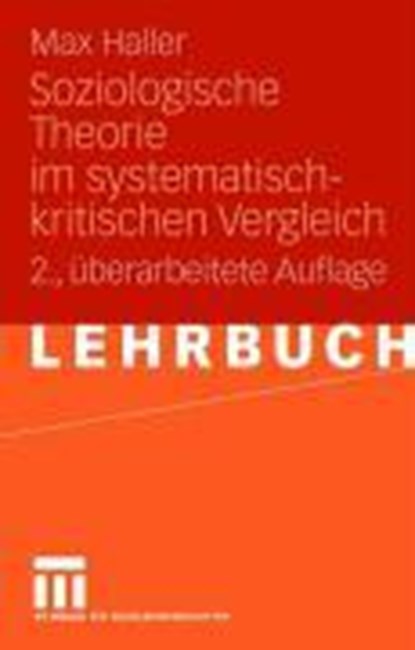 Soziologische Theorie im Systematisch-kritischen Vergleich, Max Haller - Paperback - 9783810034687