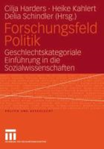 Forschungsfeld Politik, Cilja Harders ; Heike Kahlert ; Delia Schindler - Paperback - 9783810040749