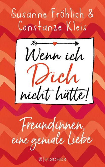 Wenn ich Dich nicht hätte! Freundinnen, eine geniale Liebe, Susanne Fröhlich ; Constanze Kleis - Paperback - 9783810525444