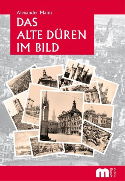 Das alte Düren im Bild, Alexander Mainz - Paperback - 9783810700438