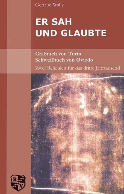 Er sah und glaubte. Grabtuch von Turin., Gertrud Wally - Paperback - 9783810701022