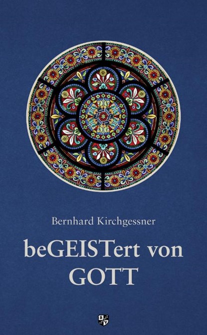 beGEISTert von Gott, Bernhard Kirchgessner - Paperback - 9783810703781