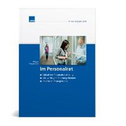 Im Personalrat Eine praxisbezogene Orientierungshilfe, PLAGGEMEIER,  Werner - Paperback - 9783811130159