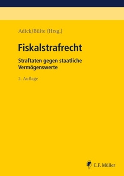 Fiskalstrafrecht, Markus Adick ; Laura Blumhoff ; Erik Buhlmann ; Jens Bülte ; Andreas von Dahlen ; Silke Grimsel ; Bernd LL.M. Groß ; Suzan Denise M.Res. Hüttemann ; Simone Kämpfer ; Paul Krell ; Milan Kuhli ; Thomas Möller ; Beatrix Perkams ; Christian Mag. rer. publ. Ra - Ebook - 9783811406629