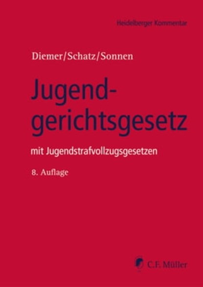 Jugendgerichtsgesetz, Herbert Diemer ; Holger Schatz ; Bernd-Rüdeger Sonnen ; Alexander M.A. B.Sc. Baur - Ebook - 9783811407299