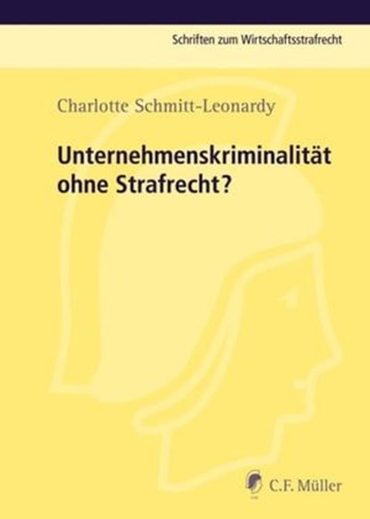 Unternehmenskriminalität ohne Strafrecht?, Charlotte Schmitt-Leonardy - Ebook - 9783811437197