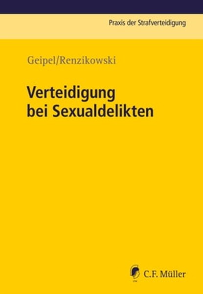 Verteidigung bei Sexualdelikten, Joachim Renzikowski ; Andreas Geipel ; Geipel Renzikowski - Ebook - 9783811437326