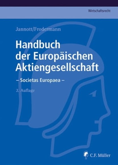 Handbuch der Europäischen Aktiengesellschaft - Societas Europaea, Jörn LL.M. Becker ; Nadine LL.M. Bodenschatz ; Heino Büsching ; Dermot Fleischmann ; Michael C. Frege ; Jürgen Frodermann ; Roland LL.M. Fürst ; Marcel eMBA Hagemann ; Markus Hunger ; Dirk Jannott ; Rainer Kienast ; Judith Klahr ; Klaus-Günter Klein ; Mar - Ebook - 9783811437579