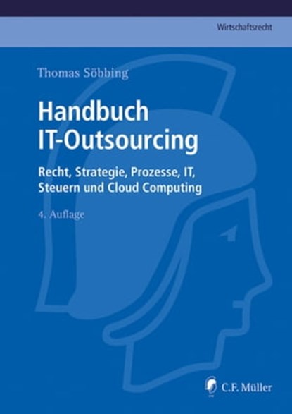 Handbuch IT-Outsourcing, Thomas LL.M. Söbbing ; Catherine Dechamps ; Henning LL.M. Frase ; Wolfgang LL.M. Fritzemeyer ; Axel Funk ; Holger Heinbuch ; Michael LL.M. Eur. Schmidl ; Joachim Schrey - Ebook - 9783811438064