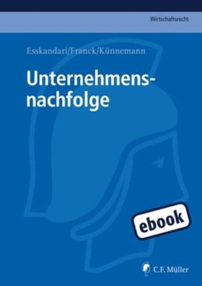 Unternehmensnachfolge, Manzur Esskandari ; Sebastian LL.M. Franck ; Ulf LL.M. Künnemann - Ebook - 9783811440234
