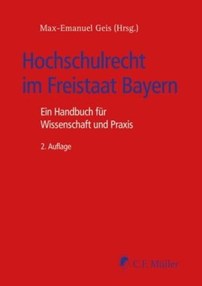 Hochschulrecht im Freistaat Bayern, Albert Berger ; Irene Fliesser ; Bernd Grzeszick ; Johannes Hies ; Gregor Jaburek ; Wolfgang M.A. Kahl ; Toni Kapfelsperger ; Thorsten Kingreen ; Daniel Krausnick ; Hans-Ulrich Küpper ; Robert Lerchenberger ; Josef Franz Lindner ; Thomas Loskarn ; Stefan  - Ebook - 9783811441729