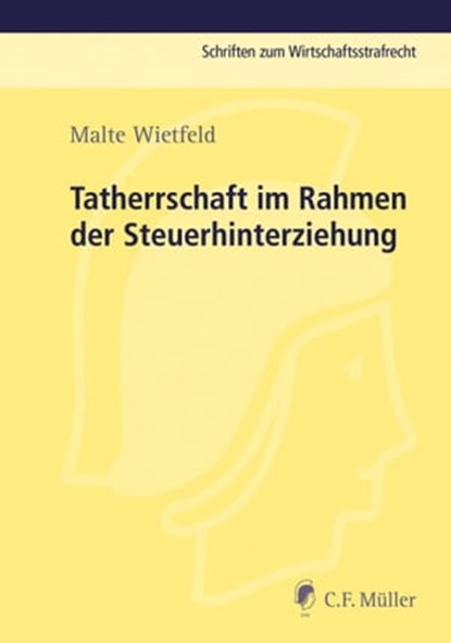 Tatherrschaft im Rahmen der Steuerhinterziehung, Malte Wietfeld - Ebook - 9783811444164